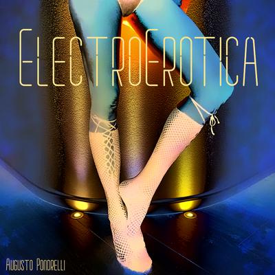 ElectroErotica By Augusto Pondrelli's cover