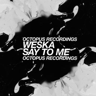 Say To Me By Weska's cover