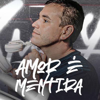 MEGA - AMOR É MENTIRA By DJ Gilvan Fernandes's cover