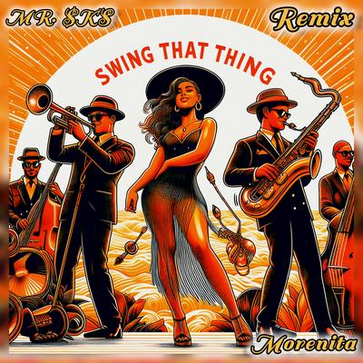 Morenita (Swing That Thing) By MR. $KS's cover