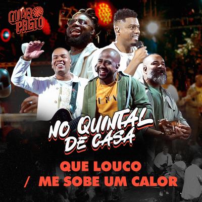 Que Louco / Me Sobe Um Calor (Ao Vivo) By Quarpreto's cover