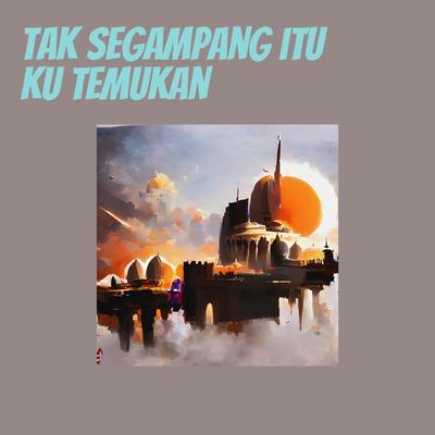 Tak Segampang Itu Ku Temukan (Remastered 2023)'s cover