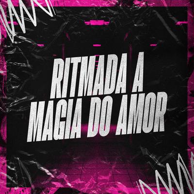 Ritmada a Magia do Amor By DJ Balbs, Yuri Redicopa, DJ GUSTAVO DE OZ, MC Davi CPR's cover