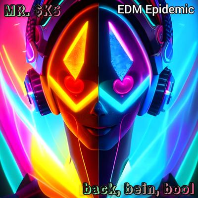 Back, Bein, Bool (Edm Epidemic) By MR. $KS's cover