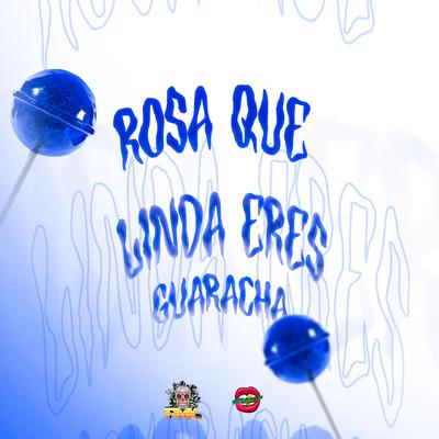 Rosa Que Linda Eres (Guaracha)'s cover