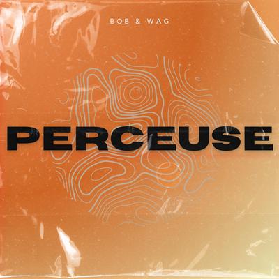 Perceuse By Bob & Wag's cover