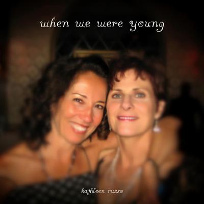 When We Were Young By Kathleen Russo's cover