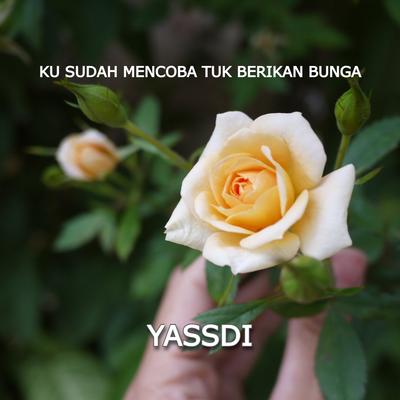 Ku Sudah Mencoba Tuk Berikan Bunga (Remix) By YASSDI's cover