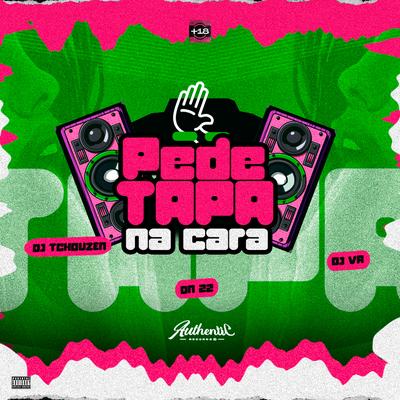 Pede Tapa na Cara By DJ VR, Authentic Records, Dj Tchouzen, DN22's cover