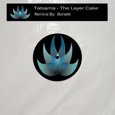 The Layer Cake (Bonetti Remix) By Tatsama, Bonetti's cover