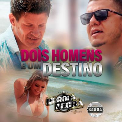 Dois Homens E Um Destino By Banda Pérola Negra's cover