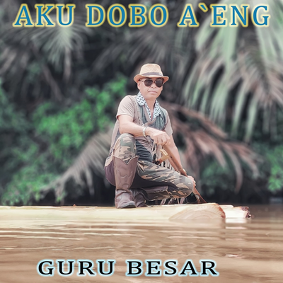Aku Dobo A'eng's cover