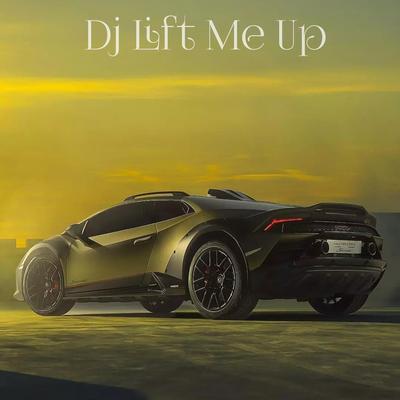 Dj Lift Me Up's cover