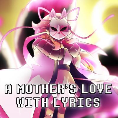 A Mother's Love With Lyrics | Undertale Yellow's cover