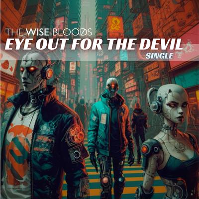 Eye Out For The Devil By The Wise Bloods's cover