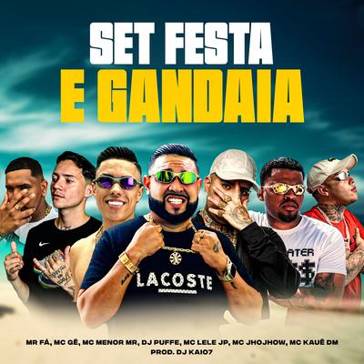 Set Festa e Gandaia (feat. MC Kaue DM, Mc Jhojhow, MR FÁ, Mc Gê & DJ KAIO7) (feat. MC Kaue DM, Mc Jhojhow, MR FÁ, Mc Gê & DJ KAIO7)'s cover