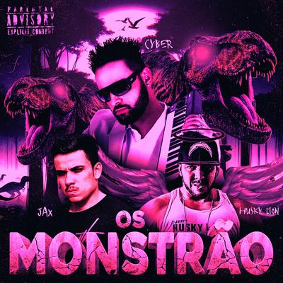 Os Monstrão By Cyber, JAX MAROMBA, Husky Lion's cover