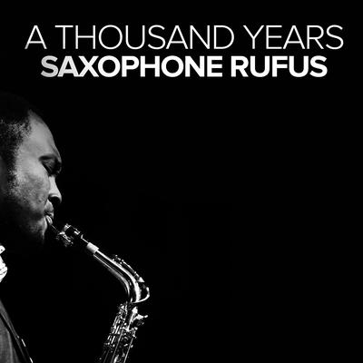 A Thousand Years By Saxophone Rufus's cover