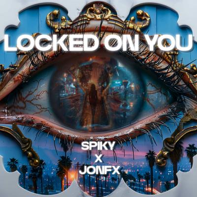 Locked on you By SPIKY, JonFX's cover