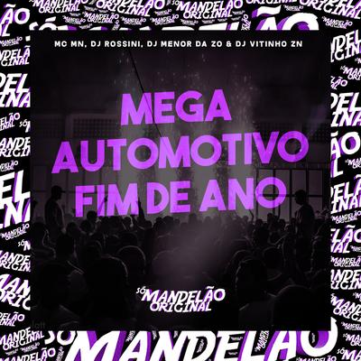 Mega Automotivo Fim de Ano By MC MN, Dj Rossini, DJ MENOR DA ZO, Dj Vitinho Zn's cover
