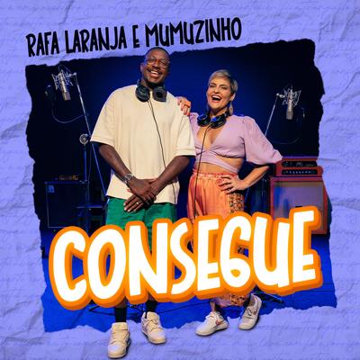 Consegue (ft. Mumuzinho) By Rafa Laranja, Mumuzinho's cover
