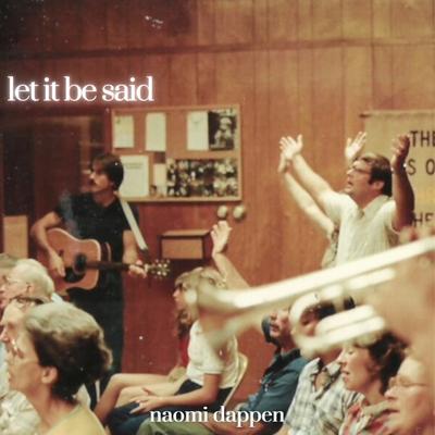 let it be said By Naomi Dappen's cover