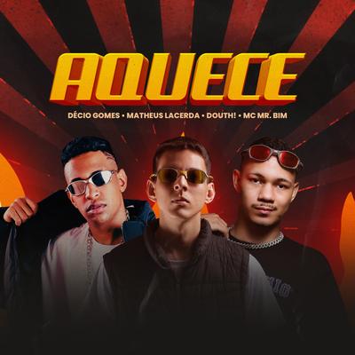 Aquece By Décio Gomes, Douth!, Matheus Lacerda, Mc Mr. Bim's cover