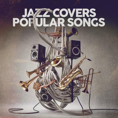 Jazz Covers Popular Songs's cover