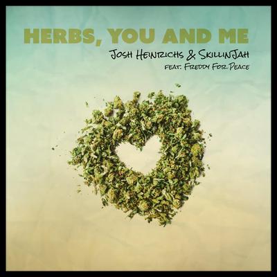 Herbs, You and Me (feat. Freddy for Peace) By Josh Heinrichs, Skillinjah, Freddy for Peace's cover
