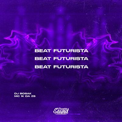 Beat Futurista By DJ Bosak, Mc 1k da zs's cover