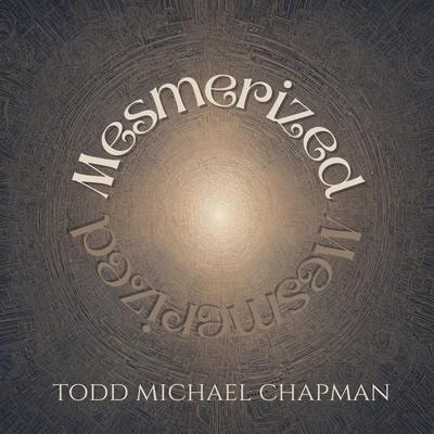 Mesmerized By Todd Michael Chapman's cover