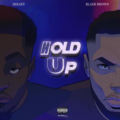 Hold Up By Carns Hill, Blade Brown, Skrapz's cover