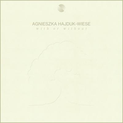 With Or Without By Agnieszka Hajduk-Wiese's cover