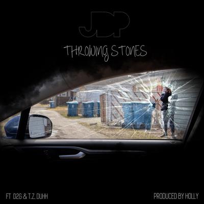 Throwing Stones By JDP, D2G, T.Z. DUHH's cover