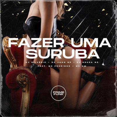 Fazer uma Suruba By Dj Jhon Sp, DJ Silvério, DJ SOUZA SP, Mc Pedrinho, Mc Gw's cover