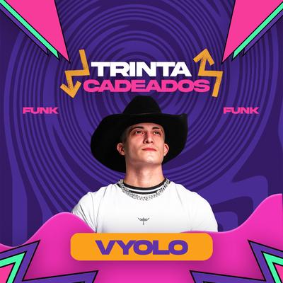 Trinta Cadeados (Funk) By Vyolo's cover