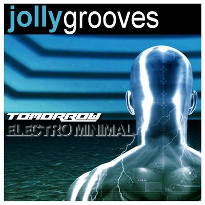 Jollygroove Tomorrow Electro Minimal's cover