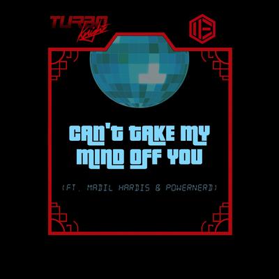 Can't Take My Mind Off You By Edictum, Turbo Knight, Madil Hardis, Powernerd's cover