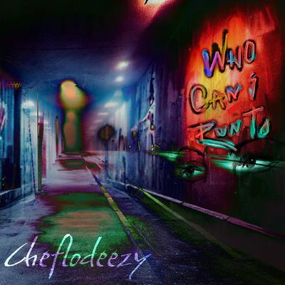 Who Can I Run To By Cheflodeezy's cover