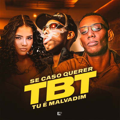 Se Caso Querer Tbt, Tu É Malvadim By DJ Danilinho Beat, DJ AG O GRINGO, Mc Gw, Mc Vick's cover