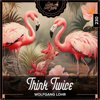 Think Twice By Wolfgang Lohr's cover