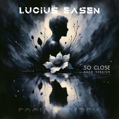 So Close (Rock Instrumental with Backing Vocals) By Lucius Easen's cover