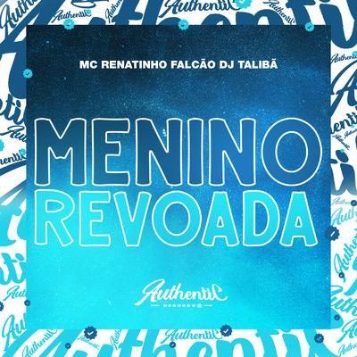 Menino Revoada By MC Renatinho Falcão, DJ TALIBÃ's cover