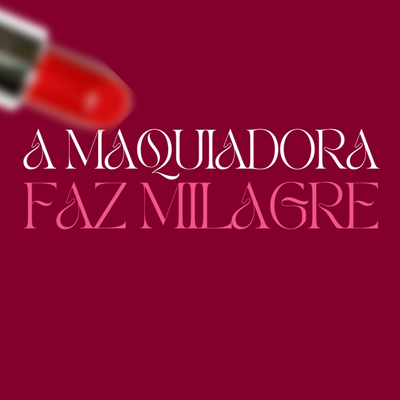 Maquiadora Faz Milagre's cover