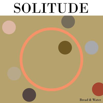 Solitude By Bread & Water's cover