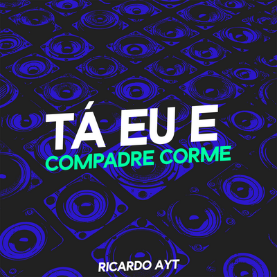 Tá Eu e Compadre Corme's cover