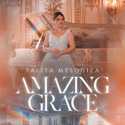 Amazing Grace By Talita Mesquita's cover