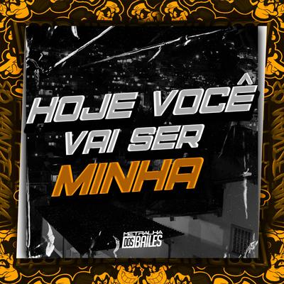 Hoje Você Vai Ser Minha's cover