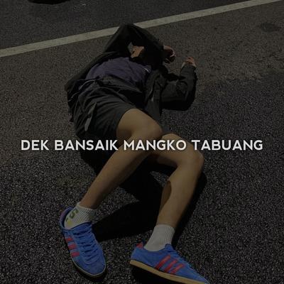 DEK BANSAIK MANGKO TABUANG By Mocil Fvnky's cover