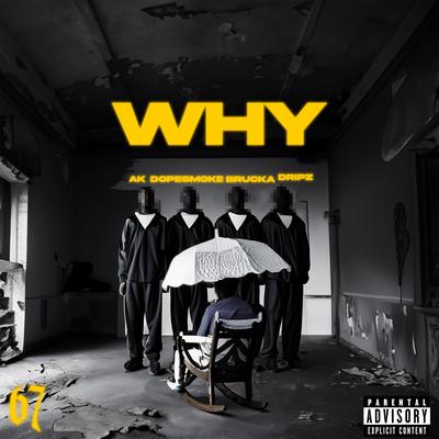 Why (feat. Dripz) By AK, dopesmoke, Brucka, Dripz's cover